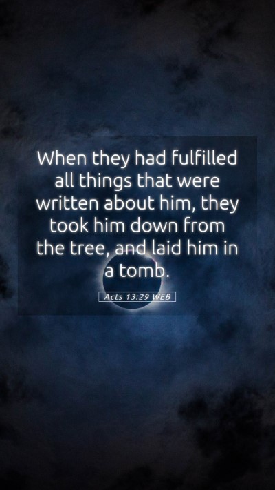 Picture 05 - Acts 13:29 WEB Mobile Phone Wallpaper - When they had fulfilled all things that were - Mobile Bible Verse Wallpaper