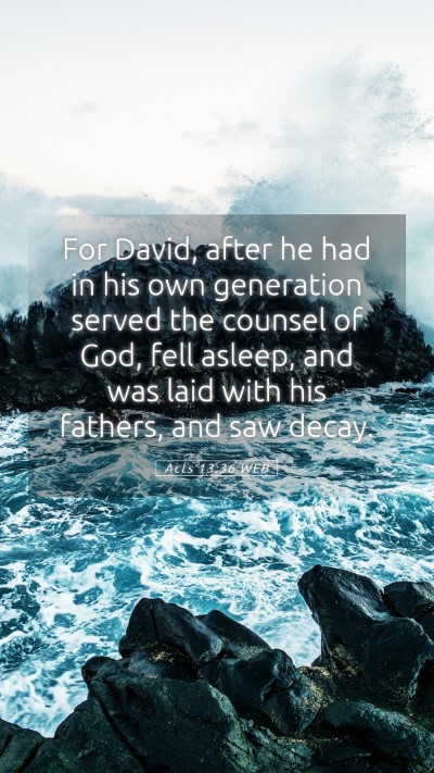 Picture 05 - Acts 13:36 WEB Mobile Phone Wallpaper - For David, after he had in his own generation - Mobile Bible Verse Wallpaper