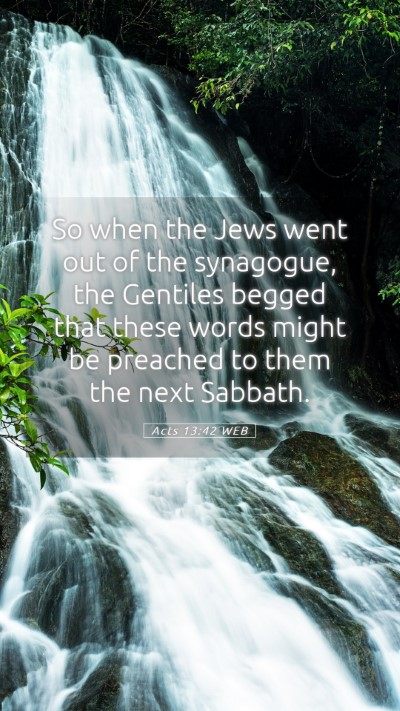Picture 05 - Acts 13:42 WEB Mobile Phone Wallpaper - So when the Jews went out of the synagogue, the - Mobile Bible Verse Wallpaper