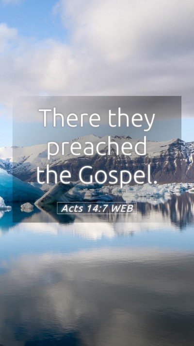 Picture 05 - Acts 14:7 WEB Mobile Phone Wallpaper - There they preached the - Mobile Bible Verse Wallpaper