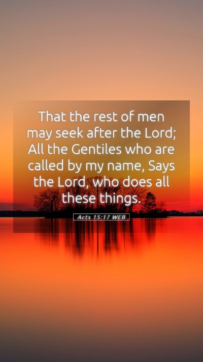Picture 05 - Acts 15:17 WEB Mobile Phone Wallpaper - That the rest of men may seek after the Lord; All - Mobile Bible Verse Wallpaper