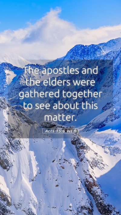 Picture 05 - Acts 15:6 WEB Mobile Phone Wallpaper - The apostles and the elders were gathered - Mobile Bible Verse Wallpaper
