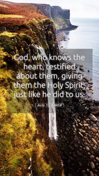 Picture 05 - Acts 15:8 WEB Mobile Phone Wallpaper - God, who knows the heart, testified about them, - Mobile Bible Verse Wallpaper