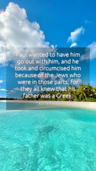 Picture 05 - Acts 16:3 WEB Mobile Phone Wallpaper - Paul wanted to have him go out with him, and he - Mobile Bible Verse Wallpaper