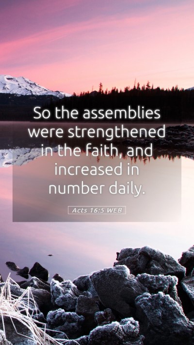 Picture 05 - Acts 16:5 WEB Mobile Phone Wallpaper - So the assemblies were strengthened in the faith, - Mobile Bible Verse Wallpaper