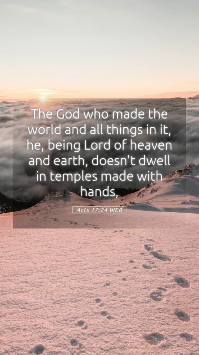 Picture 05 - Acts 17:24 WEB Mobile Phone Wallpaper - The God who made the world and all things in it, - Mobile Bible Verse Wallpaper