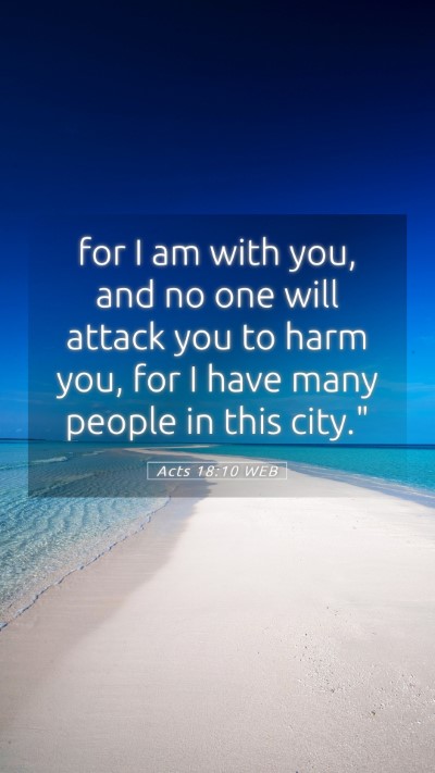 Picture 05 - Acts 18:10 WEB Mobile Phone Wallpaper - for I am with you, and no one will attack you to - Mobile Bible Verse Wallpaper