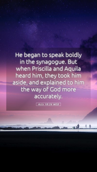Picture 05 - Acts 18:26 WEB Mobile Phone Wallpaper - He began to speak boldly in the synagogue. But - Mobile Bible Verse Wallpaper