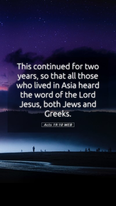 Picture 05 - Acts 19:10 WEB Mobile Phone Wallpaper - This continued for two years, so that all those - Mobile Bible Verse Wallpaper