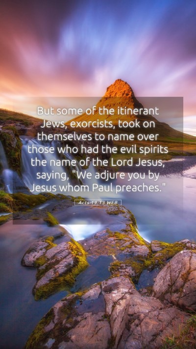 Picture 05 - Acts 19:13 WEB Mobile Phone Wallpaper - But some of the itinerant Jews, exorcists, took - Mobile Bible Verse Wallpaper