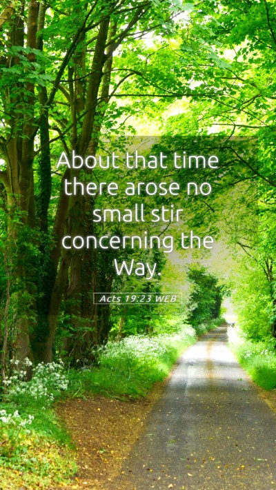 Picture 05 - Acts 19:23 WEB Mobile Phone Wallpaper - About that time there arose no small stir - Mobile Bible Verse Wallpaper