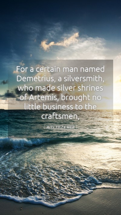 Picture 05 - Acts 19:24 WEB Mobile Phone Wallpaper - For a certain man named Demetrius, a silversmith, - Mobile Bible Verse Wallpaper
