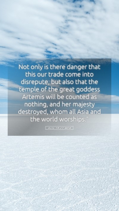 Picture 05 - Acts 19:27 WEB Mobile Phone Wallpaper - Not only is there danger that this our trade come - Mobile Bible Verse Wallpaper