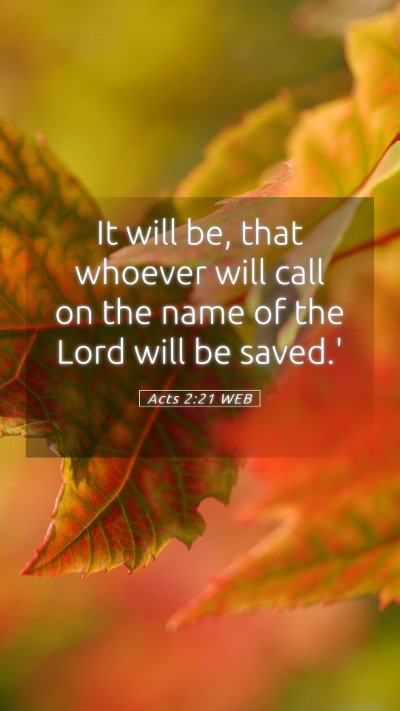 Picture 05 - Acts 2:21 WEB Mobile Phone Wallpaper - It will be, that whoever will call on the name of - Mobile Bible Verse Wallpaper