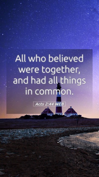Picture 05 - Acts 2:44 WEB Mobile Phone Wallpaper - All who believed were together, and had all - Mobile Bible Verse Wallpaper