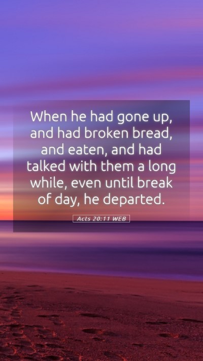 Picture 05 - Acts 20:11 WEB Mobile Phone Wallpaper - When he had gone up, and had broken bread, and - Mobile Bible Verse Wallpaper