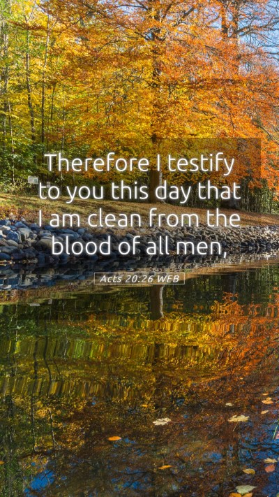 Picture 05 - Acts 20:26 WEB Mobile Phone Wallpaper - Therefore I testify to you this day that I am - Mobile Bible Verse Wallpaper