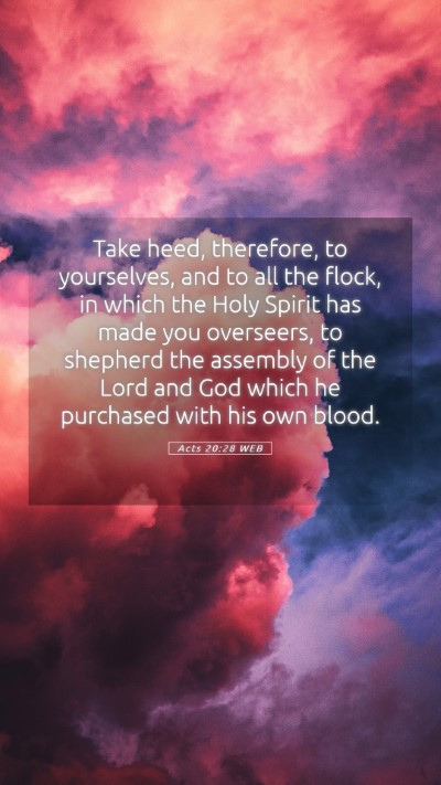 Picture 05 - Acts 20:28 WEB Mobile Phone Wallpaper - Take heed, therefore, to yourselves, and to all - Mobile Bible Verse Wallpaper
