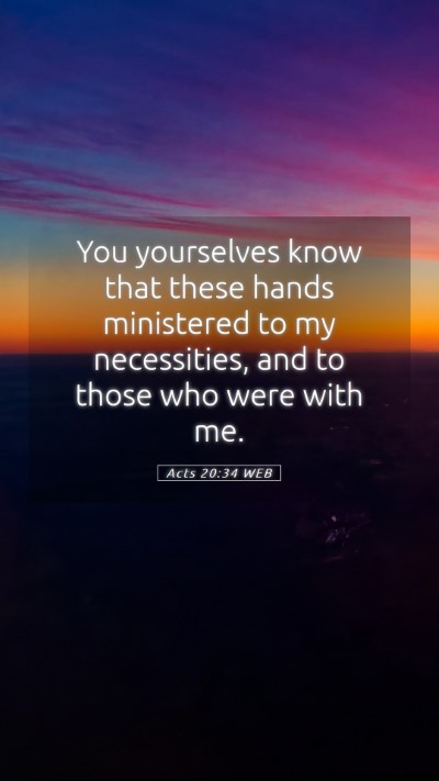 Picture 05 - Acts 20:34 WEB Mobile Phone Wallpaper - You yourselves know that these hands ministered - Mobile Bible Verse Wallpaper