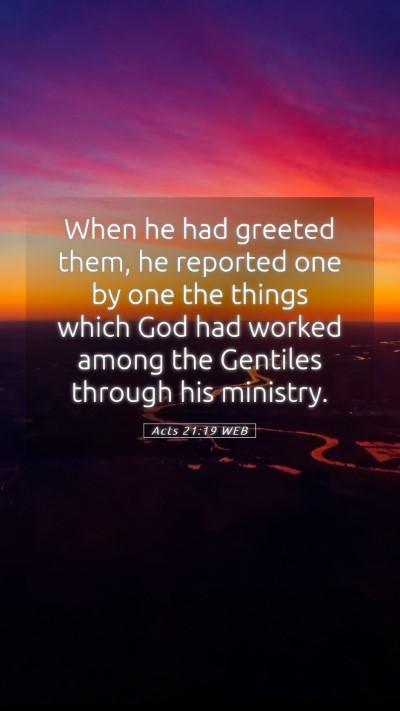 Picture 05 - Acts 21:19 WEB Mobile Phone Wallpaper - When he had greeted them, he reported one by one - Mobile Bible Verse Wallpaper
