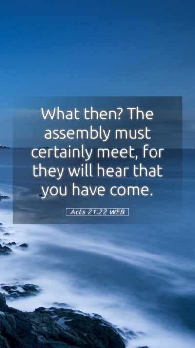 Picture 05 - Acts 21:22 WEB Mobile Phone Wallpaper - What then? The assembly must certainly meet, for - Mobile Bible Verse Wallpaper