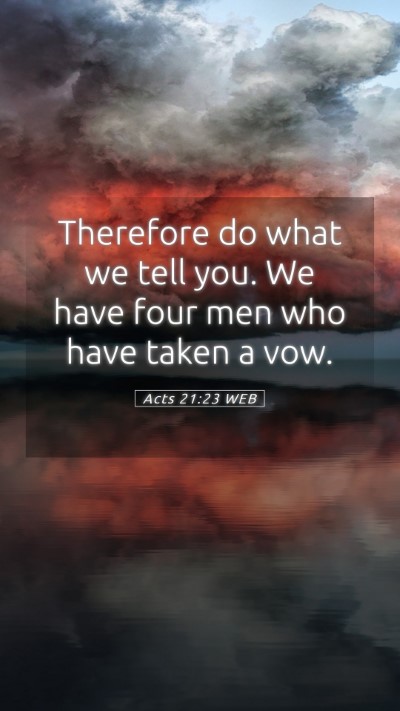 Picture 05 - Acts 21:23 WEB Mobile Phone Wallpaper - Therefore do what we tell you. We have four men - Mobile Bible Verse Wallpaper