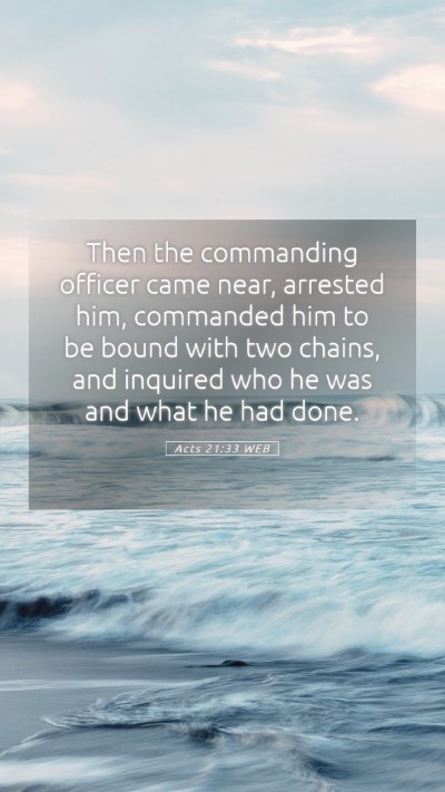 Picture 05 - Acts 21:33 WEB Mobile Phone Wallpaper - Then the commanding officer came near, arrested - Mobile Bible Verse Wallpaper