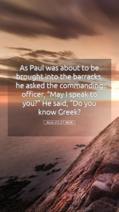 Picture 05 - Acts 21:37 WEB Mobile Phone Wallpaper - As Paul was about to be brought into the - Mobile Bible Verse Wallpaper
