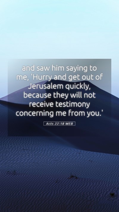 Picture 05 - Acts 22:18 WEB Mobile Phone Wallpaper - and saw him saying to me, 'Hurry and get out of - Mobile Bible Verse Wallpaper