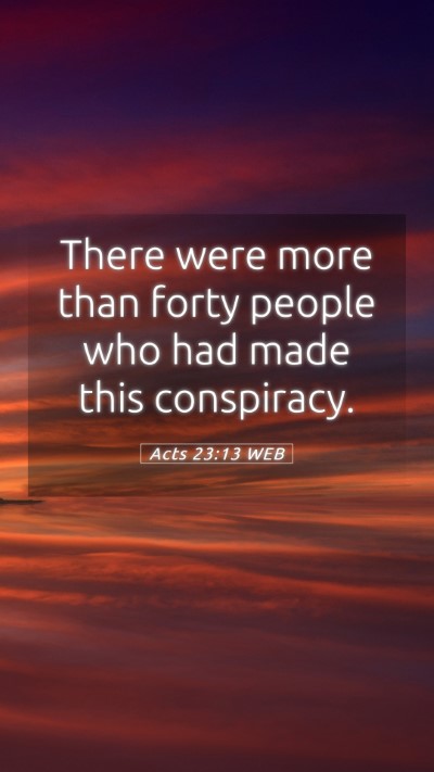 Picture 05 - Acts 23:13 WEB Mobile Phone Wallpaper - There were more than forty people who had made - Mobile Bible Verse Wallpaper