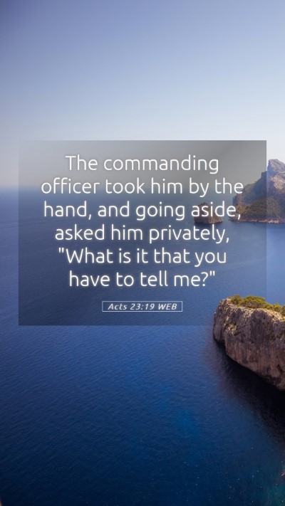 Picture 05 - Acts 23:19 WEB Mobile Phone Wallpaper - The commanding officer took him by the hand, and - Mobile Bible Verse Wallpaper