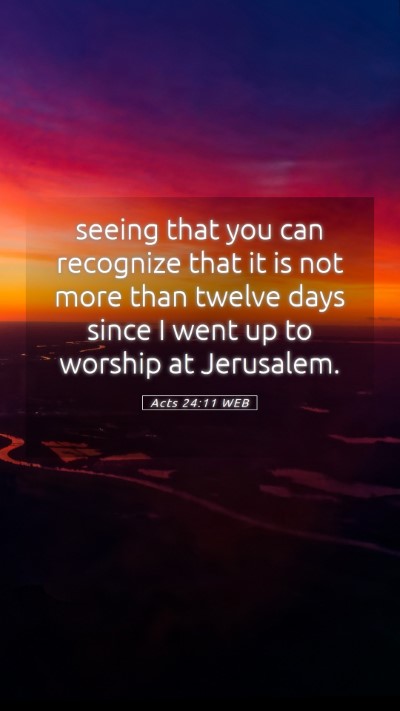 Picture 05 - Acts 24:11 WEB Mobile Phone Wallpaper - seeing that you can recognize that it is not more - Mobile Bible Verse Wallpaper