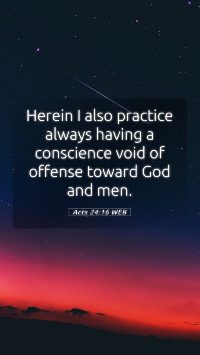 Picture 05 - Acts 24:16 WEB Mobile Phone Wallpaper - Herein I also practice always having a conscience - Mobile Bible Verse Wallpaper