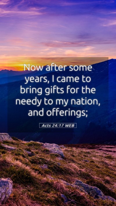 Picture 05 - Acts 24:17 WEB Mobile Phone Wallpaper - Now after some years, I came to bring gifts for - Mobile Bible Verse Wallpaper