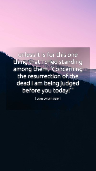Picture 05 - Acts 24:21 WEB Mobile Phone Wallpaper - unless it is for this one thing that I cried - Mobile Bible Verse Wallpaper