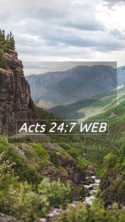Picture 05 - Acts 24:7 WEB Mobile Phone Wallpaper -  - Mobile Bible Verse Wallpaper