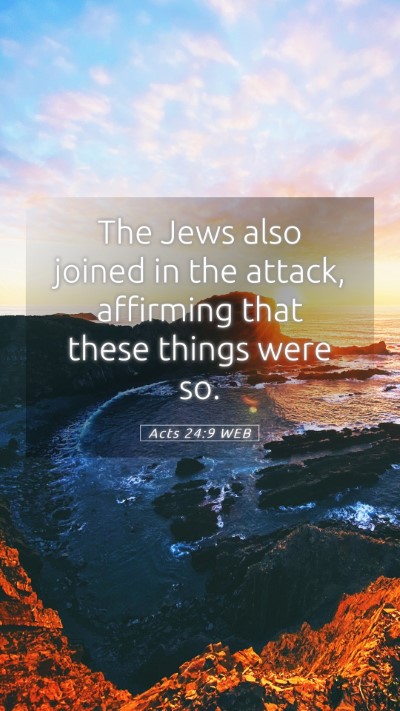 Picture 05 - Acts 24:9 WEB Mobile Phone Wallpaper - The Jews also joined in the attack, affirming - Mobile Bible Verse Wallpaper