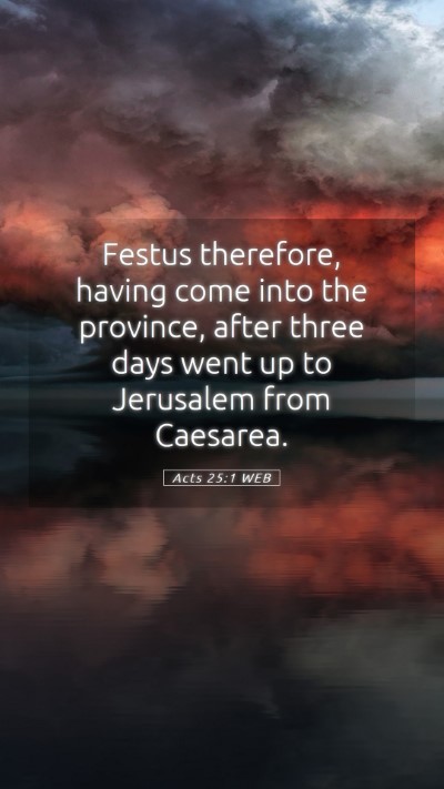 Picture 05 - Acts 25:1 WEB Mobile Phone Wallpaper - Festus therefore, having come into the province, - Mobile Bible Verse Wallpaper