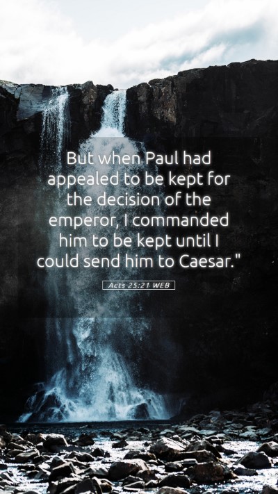 Picture 05 - Acts 25:21 WEB Mobile Phone Wallpaper - But when Paul had appealed to be kept for the - Mobile Bible Verse Wallpaper