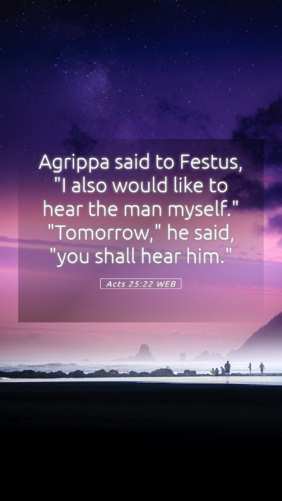Picture 05 - Acts 25:22 WEB Mobile Phone Wallpaper - Agrippa said to Festus, 