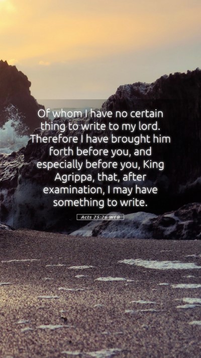 Picture 05 - Acts 25:26 WEB Mobile Phone Wallpaper - Of whom I have no certain thing to write to my - Mobile Bible Verse Wallpaper