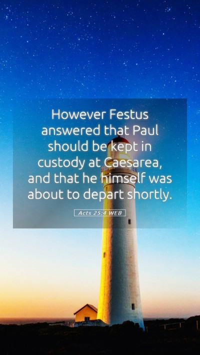 Picture 05 - Acts 25:4 WEB Mobile Phone Wallpaper - However Festus answered that Paul should be kept - Mobile Bible Verse Wallpaper