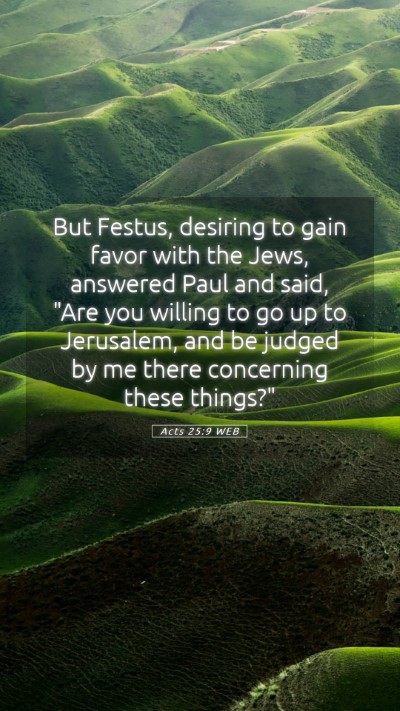 Picture 05 - Acts 25:9 WEB Mobile Phone Wallpaper - But Festus, desiring to gain favor with the Jews, - Mobile Bible Verse Wallpaper