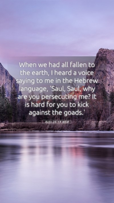 Picture 05 - Acts 26:14 WEB Mobile Phone Wallpaper - When we had all fallen to the earth, I heard a - Mobile Bible Verse Wallpaper