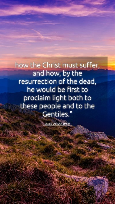 Picture 05 - Acts 26:23 WEB Mobile Phone Wallpaper - how the Christ must suffer, and how, by the - Mobile Bible Verse Wallpaper