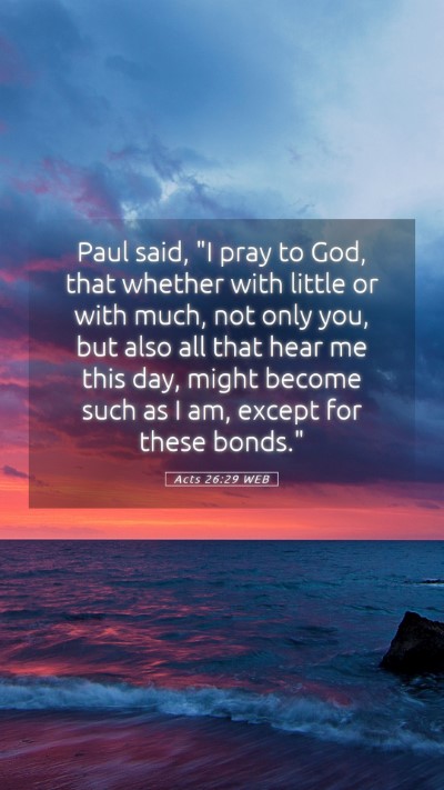 Picture 05 - Acts 26:29 WEB Mobile Phone Wallpaper - Paul said, 