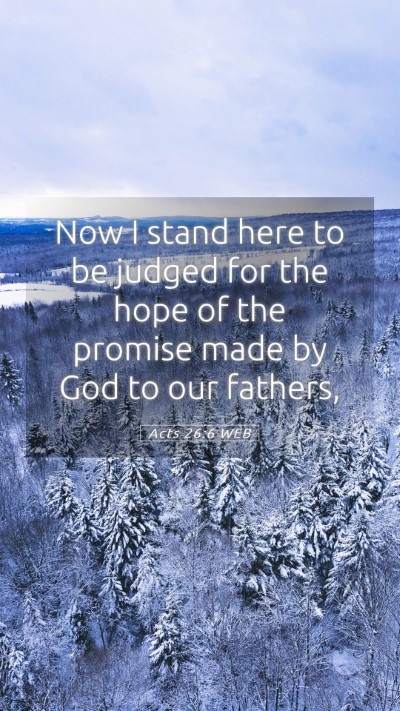 Picture 05 - Acts 26:6 WEB Mobile Phone Wallpaper - Now I stand here to be judged for the hope of the - Mobile Bible Verse Wallpaper