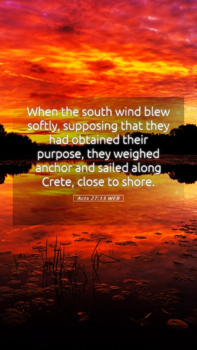 Picture 05 - Acts 27:13 WEB Mobile Phone Wallpaper - When the south wind blew softly, supposing that - Mobile Bible Verse Wallpaper