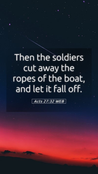 Picture 05 - Acts 27:32 WEB Mobile Phone Wallpaper - Then the soldiers cut away the ropes of the boat, - Mobile Bible Verse Wallpaper