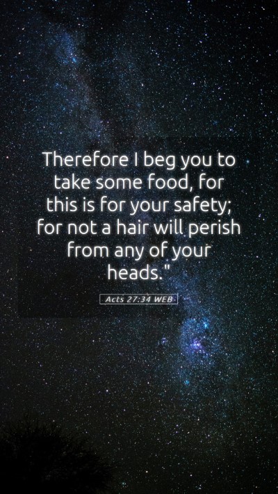 Picture 05 - Acts 27:34 WEB Mobile Phone Wallpaper - Therefore I beg you to take some food, for this - Mobile Bible Verse Wallpaper